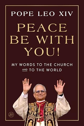 Peace Be with You!: My Words to the Church and to the World