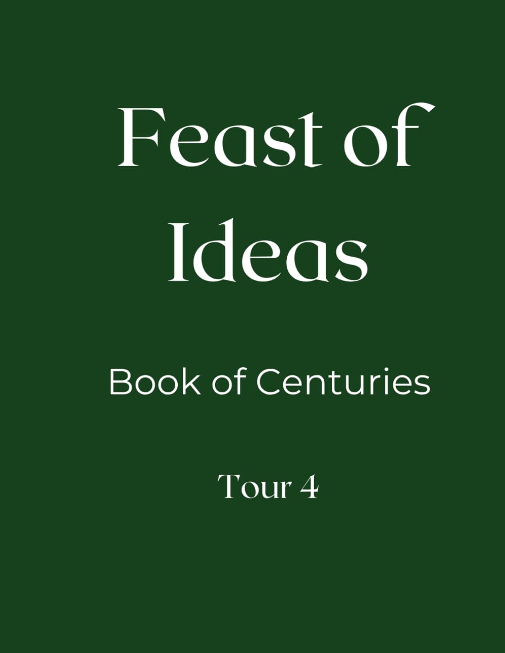 Feast of Ideas Book of Centuries Tour 4 (Feast of Ideas Tour 4)