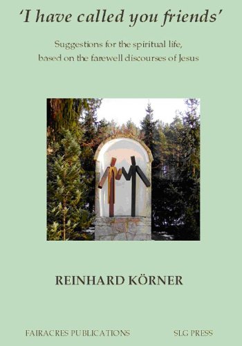 Cover of 'I have called you friends': Suggestions for the spiritual life, based on the farewell discourses of Jesus (Fairacres Publications Book 165)