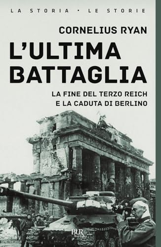 L'Ultima Battaglia. La Fine Del Terzo Reich E La Caduta Di Berlino