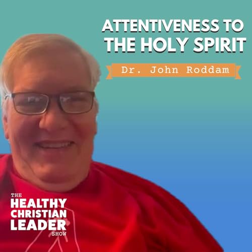 Attentiveness to the Holy Spirit | Dr. John Roddam