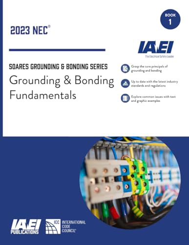 Soares Grounding and Bonding Series — Grounding and Bonding Fundamentals: Book 1 (Updated to the 2023 NEC)