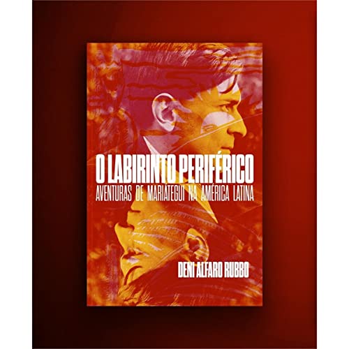 O labirinto periférico: aventuras de Mariátegui na América Latina