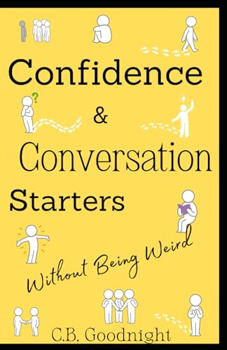 Confidence and Conversation Starters Without Being Weird