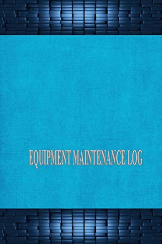 Equipment Maintenance Log