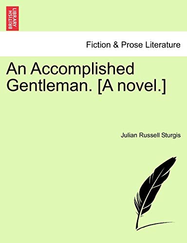 An Accomplished Gentleman. [A Novel.]