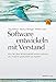 Produktbild Software entwickeln mit Verstand: Was Sie über Wissensarbeit wissen müssen, um Projekte produktiver zu machen
