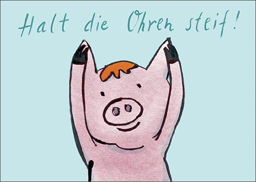 Halt Die Ohren Steif Alles Wird Gut Motivierende Freundschafts Karte mit Schweinchen: Halt die Ohren steif