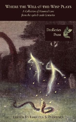 Image of Where the Will o' the Wisp Plays: A Collection of Haunted Lore from the 19th and 20th Centuries