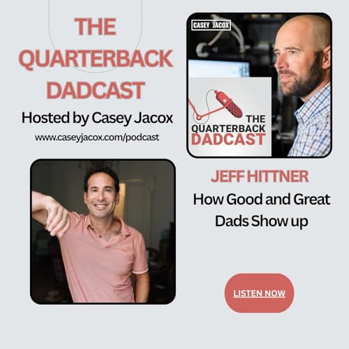 How Do Good and Great Dads Show Up? - Jeff Hittner, AmbitiousDads.com