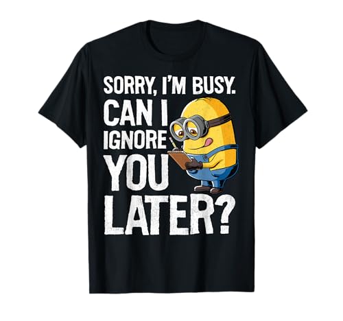 Despicable Me Sorry I\'m Busy Can I Ignore You Later Halbarm T-Shirt Despicable Me Sorry I\'m Busy Can I Ignore You Later Halbarm T-Shirt
