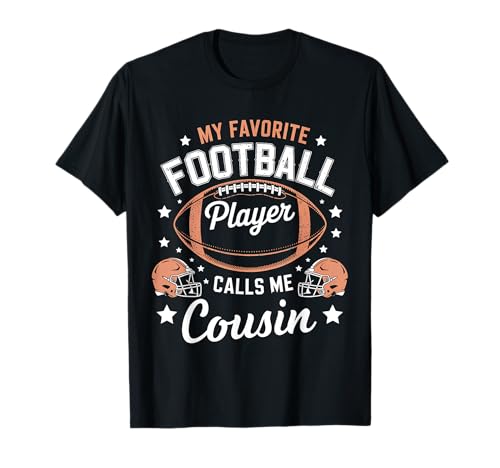 My Favorite Football Player Calls Me Cousin Football Lovers T-Shirt