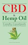 CBD &amp; Hemp Oil: Cannabis, Cannabinoids and the Benefits of Medical Marijuana