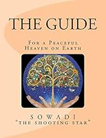 The Guide: For a Peaceful Heaven on Earth 1490403167 Book Cover