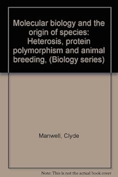 Molecular Biology and the Origin of Species: Heterosis, Protein Polymorphism and Animal Breeding