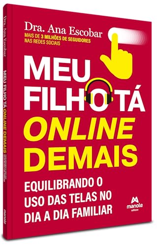 Meu Filho tá Online Demais: Equilibrando o uso das telas no dia a...