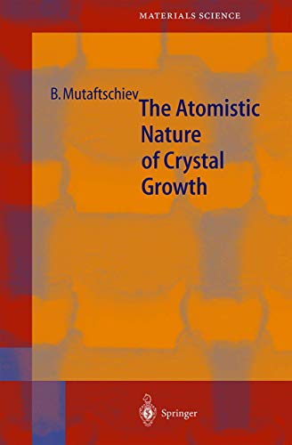 The Atomistic Nature of Crystal Growth (Springer Series in Materials Science)