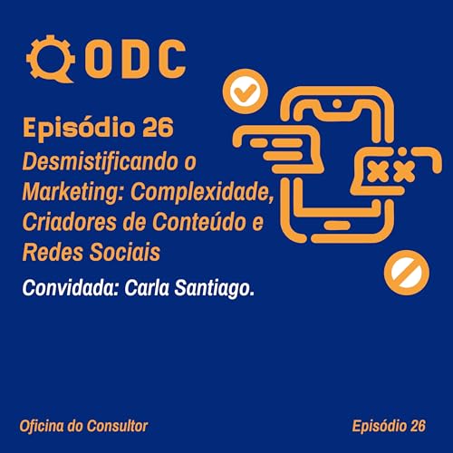 🎙️ Epis&oacute;dio 26 &ndash; Desmistificando o Marketing: Complexidade, Criadores de Conte&uacute;do e Redes Sociais