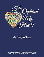 He Captured My Heart! My Story of Love 1479605700 Book Cover