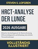 HRCT-Analyse Der Lunge: Klinisches Nachschlagewerk für Mustererkennung, Differenzialdiagnostik und Befundung interstitieller Thoraxerkrankungen