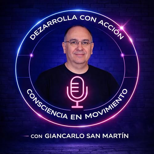 DeZarrolla con Acci&oacute;n con Giancarlo San Mart&iacute;n Podcast By Giancarlo San Mart&iacute;n cover art
