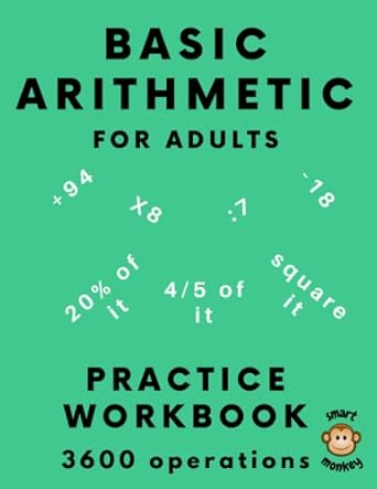 Basic Arithmetic for Adults: Math Practice Workbook with 600 Problems ...