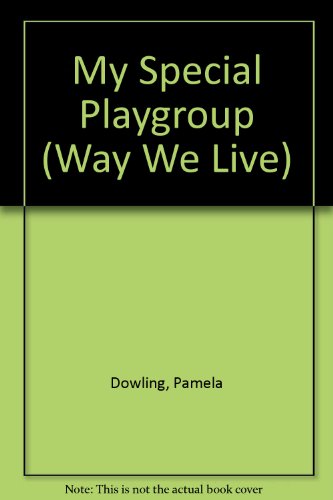 My Special Playgroup (Way We Live S.)