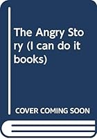 The Angry Story (I Can Do It Books) 0416967809 Book Cover