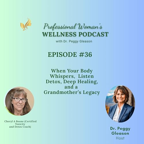 Episode #36 When Your Body Whispers, Listen Detox, Deep Healing, and a Grandmother&rsquo;s Legacy&rdquo;