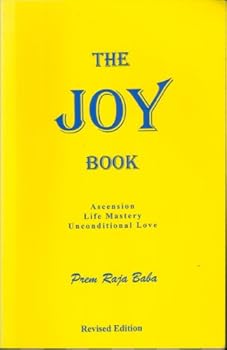Paperback The Joy Book: The Way of Unconditional Love (Second Revision) Book