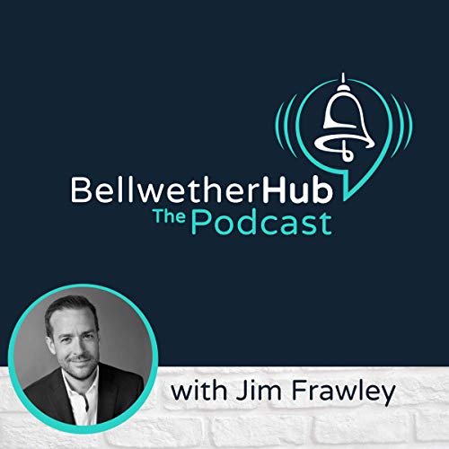 Bellwether Hub with Jim Frawley Podcast Por James Frawley - Bellwether arte de portada