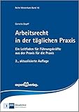  Arbeitsrecht in der täglichen Praxis: Ein Leitfaden für Führungskräfte aus der Praxis für die Praxis (Reihe Westerham)
