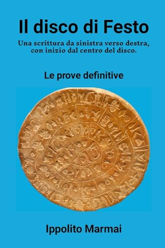  Il disco di Festo Una scrittura da sinistra verso destra, con inizio dal centro del disco: Le prove definitive
