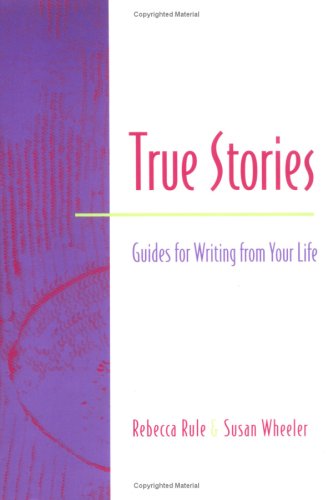 True Stories: Guides for Writing from Your Life Book Downloads Free ...
