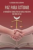 Paz Para Estudar: a mediação de conflitos na escola para uma cultura de paz (Portuguese Edition)