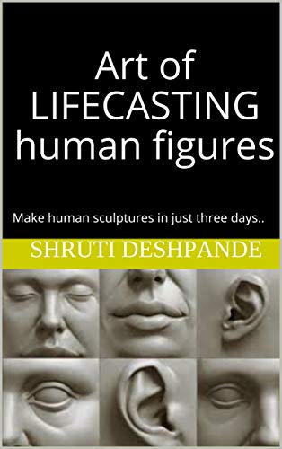 Art of life casting human figures: Make human sculptures in just three days.. (1)