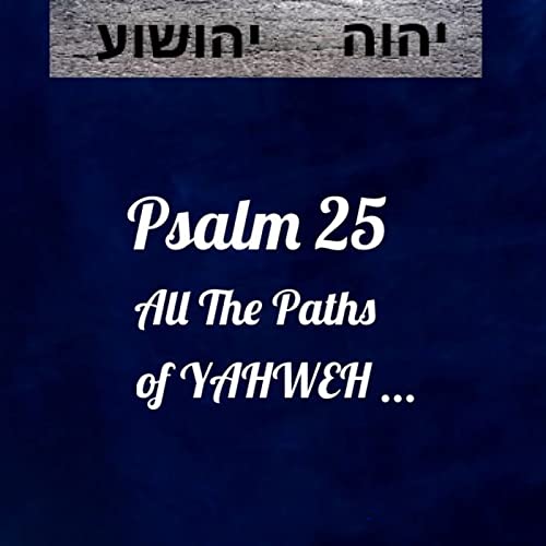 『All of the paths of YAHWEH are mercy and truth to those in covenant, a look at Psalm 25』のカバーアート