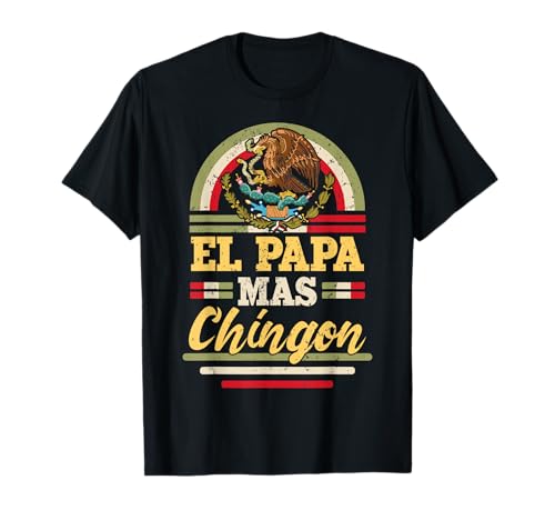 El Papa Mas Chingon Papá Mexicano Camiseta