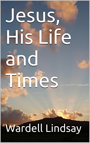 Jesus, His Life and Times
