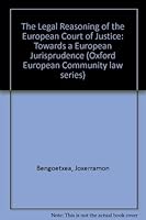 The Legal Reasoning of the European Court of Justice: Towards a European Jurisprudence ([Oxford European Community law series]) 0198257171 Book Cover