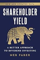 Shareholder Yield: A Better Approach to Dividend Investing 0988679906 Book Cover