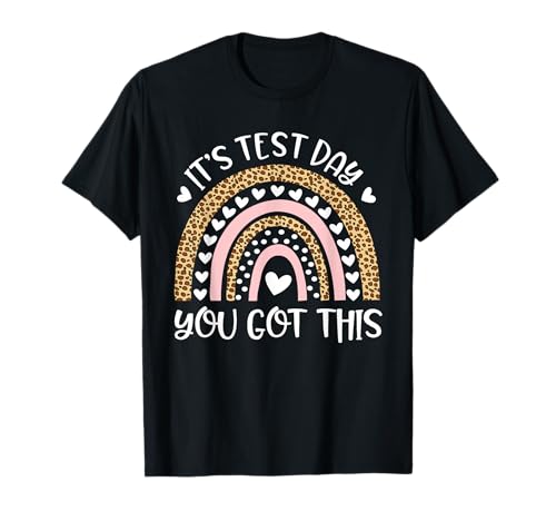 It's Test Day You Got This Shirt For Teacher Testing Day T-Shirt