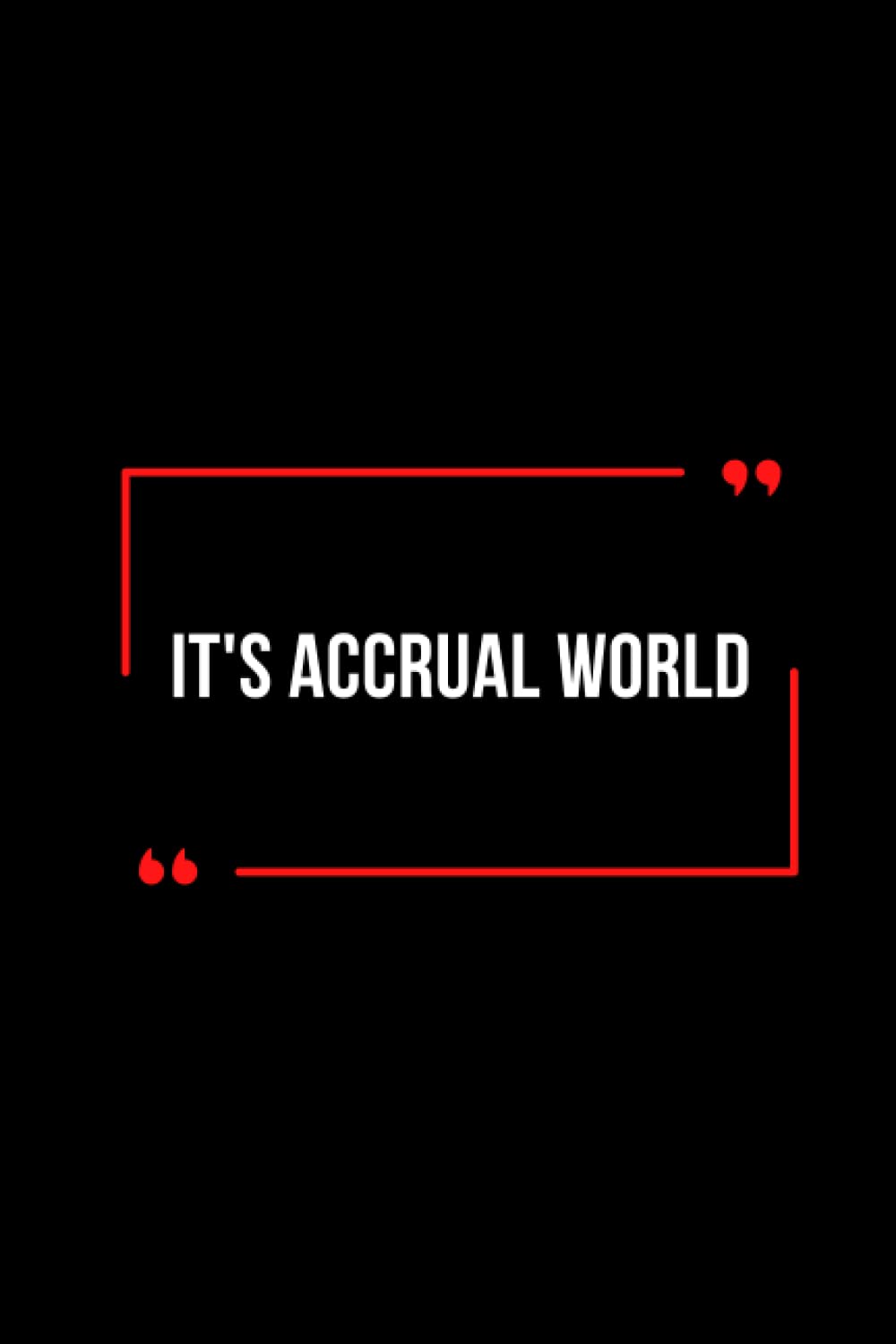 It's Accrual World; notebook 112 pages, high quality cover and (6x 9) inches in size. Makes a great gift!: Introverted but Willing To Discuss Crypto notebook 112: It's Accrual World notebook