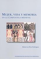 Mujer, vida y memoria en la Compostela medieval 8419679623 Book Cover