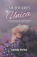 Mujer eres Unica (Spanish Edition) 0997982713 Book Cover