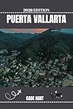 PUERTA VALLARTA TRAVEL GUIDE: A Coastal Paradise: Discovering the Hidden Gems of Puerto Vallarta (Hart's travel tours and adventures Book 9)