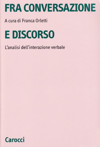 Fra Conversazione E Discorso. L'analisi Dell'interazione Verbale