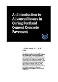  An Introduction to Advanced Issues in Curing Portland Cement Concrete Pavement (Street and Highway Engineering) (English Edition)