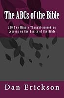 The ABCs of the Bible: 200 Two Minute Lessons on the Basics of the Bible 151910216X Book Cover