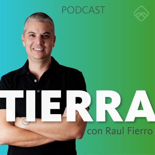 『TIERRA - El Podcast de Negocios Inmobiliarios, con Raul Fierro』のカバーアート